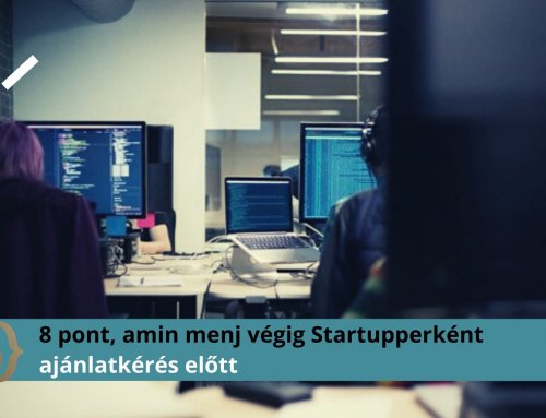 Startupod van? Ezt a 8+1 feladatot végezd el, mielőtt ajánlatot kérsz fejlesztésre